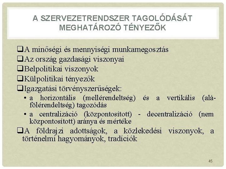 A SZERVEZETRENDSZER TAGOLÓDÁSÁT MEGHATÁROZÓ TÉNYEZŐK q. A minőségi és mennyiségi munkamegosztás q. Az ország