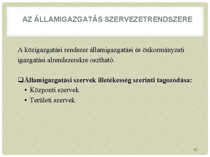AZ ÁLLAMIGAZGATÁS SZERVEZETRENDSZERE A közigazgatási rendszer államigazgatási és önkormányzati igazgatási alrendszerekre osztható. qÁllamigazgatási szervek AZ ÁLLAMIGAZGATÁS SZERVEZETRENDSZERE A közigazgatási rendszer államigazgatási és önkormányzati igazgatási alrendszerekre osztható. qÁllamigazgatási szervek