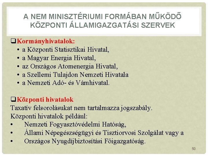 A NEM MINISZTÉRIUMI FORMÁBAN MŰKÖDŐ KÖZPONTI ÁLLAMIGAZGATÁSI SZERVEK q. Kormányhivatalok: • a Központi Statisztikai