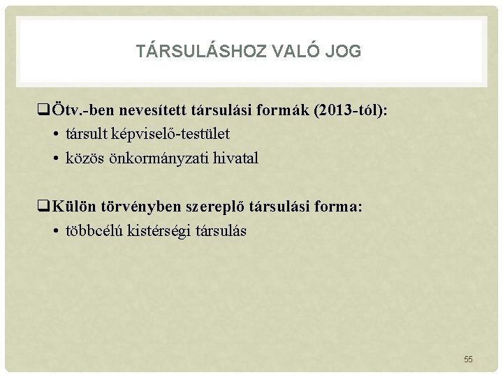 TÁRSULÁSHOZ VALÓ JOG qÖtv. -ben nevesített társulási formák (2013 -tól): • társult képviselő-testület •