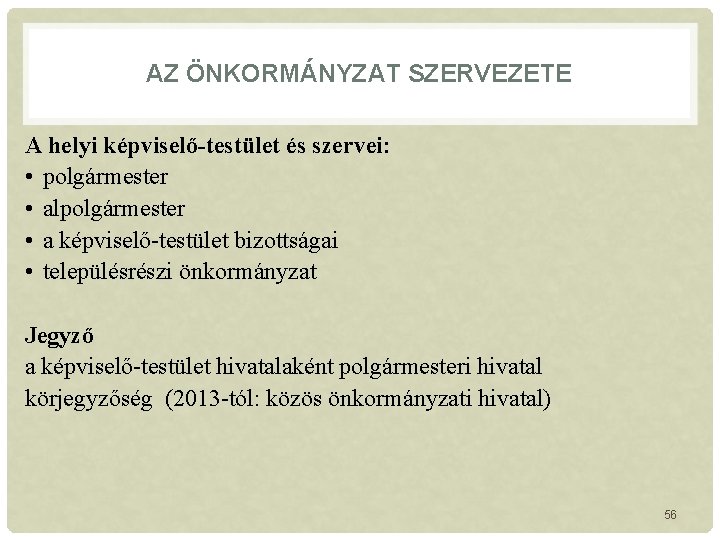 AZ ÖNKORMÁNYZAT SZERVEZETE A helyi képviselő-testület és szervei: • polgármester • alpolgármester • a