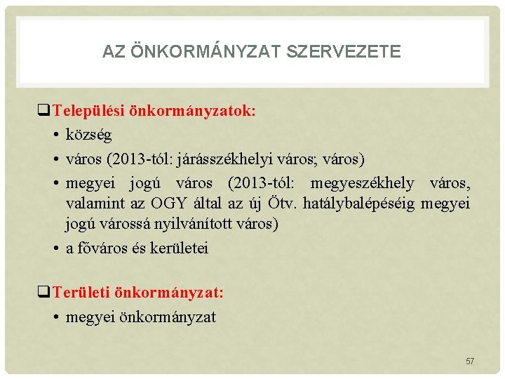 AZ ÖNKORMÁNYZAT SZERVEZETE q. Települési önkormányzatok: • község • város (2013 -tól: járásszékhelyi város;