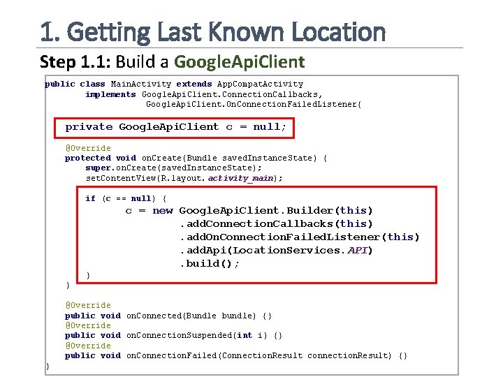 1. Getting Last Known Location Step 1. 1: Build a Google. Api. Client public