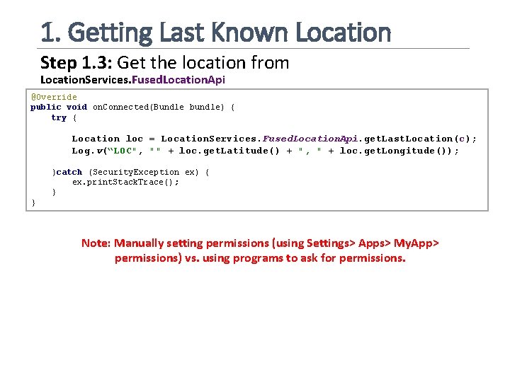 1. Getting Last Known Location Step 1. 3: Get the location from Location. Services.