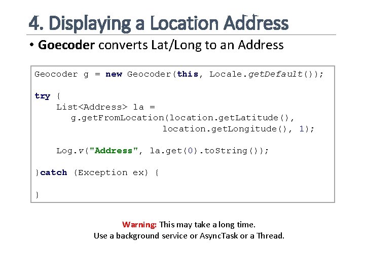 4. Displaying a Location Address • Goecoder converts Lat/Long to an Address Geocoder g