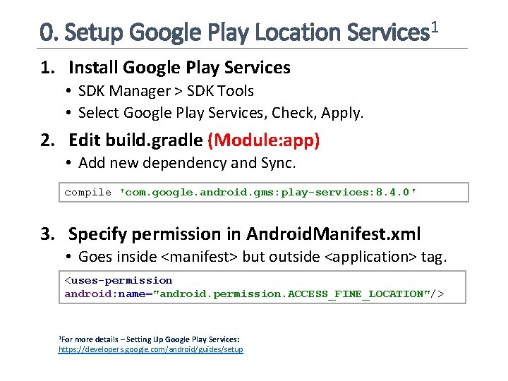 0. Setup Google Play Location Services 1 1. Install Google Play Services • SDK