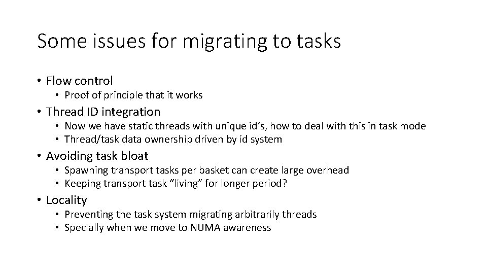 Some issues for migrating to tasks • Flow control • Proof of principle that