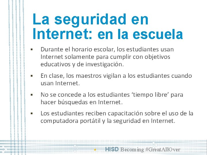 La seguridad en Internet: en la escuela § Durante el horario escolar, los estudiantes