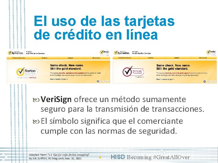 El uso de las tarjetas de crédito en línea Veri. Sign ofrece un método