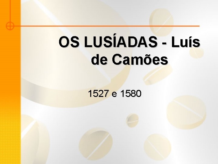 OS LUSÍADAS - Luís de Camões 1527 e 1580 