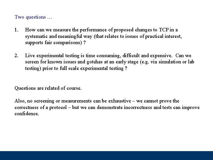 Two questions … 1. How can we measure the performance of proposed changes to