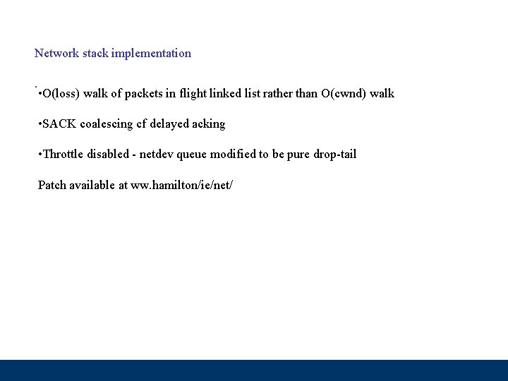 Network stack implementation. • O(loss) walk of packets in flight linked list rather than