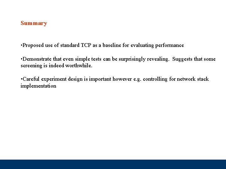 Summary • Proposed use of standard TCP as a baseline for evaluating performance •