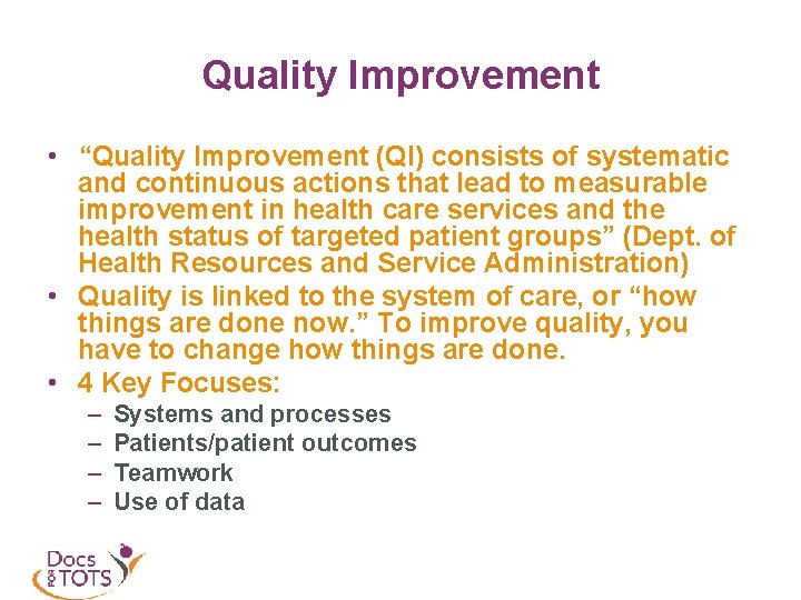 Quality Improvement • “Quality Improvement (QI) consists of systematic and continuous actions that lead