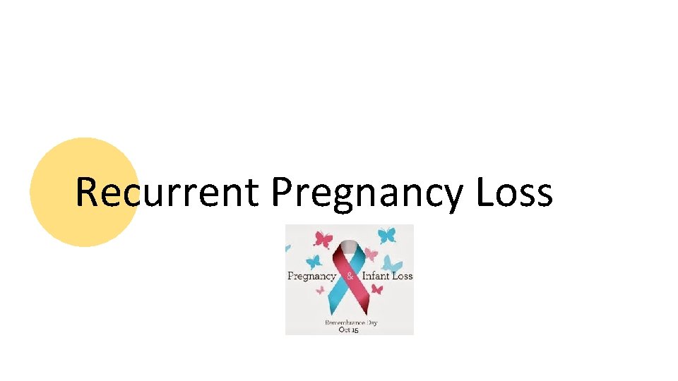 Recurrent Pregnancy Loss 