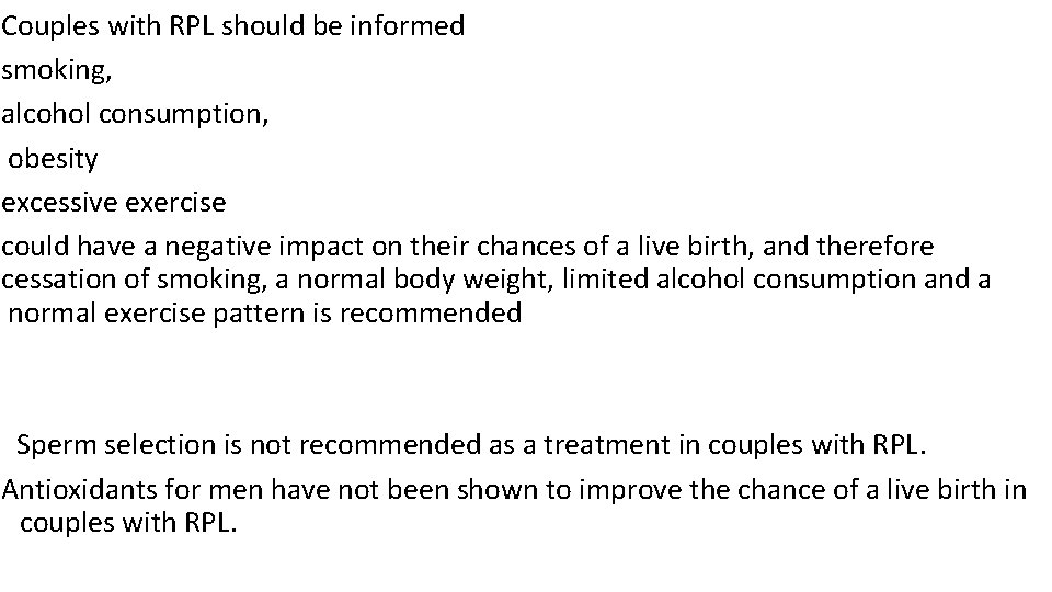 Couples with RPL should be informed smoking, alcohol consumption, obesity excessive exercise could have