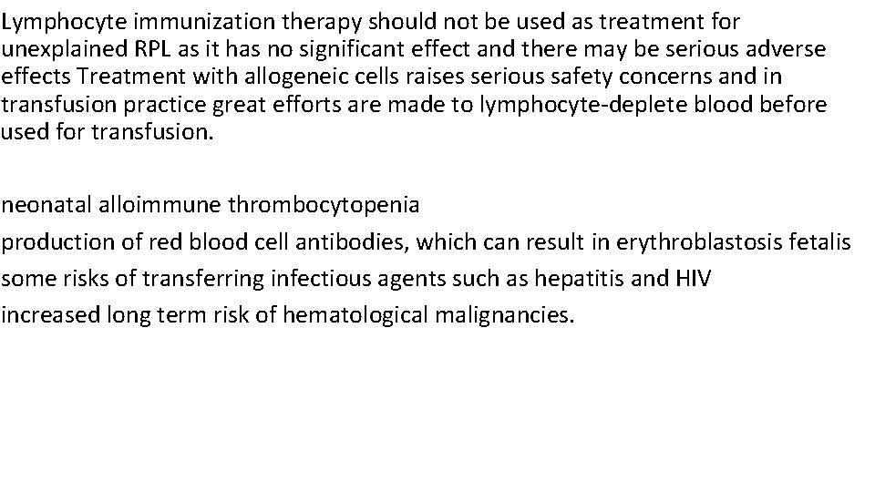 Lymphocyte immunization therapy should not be used as treatment for unexplained RPL as it