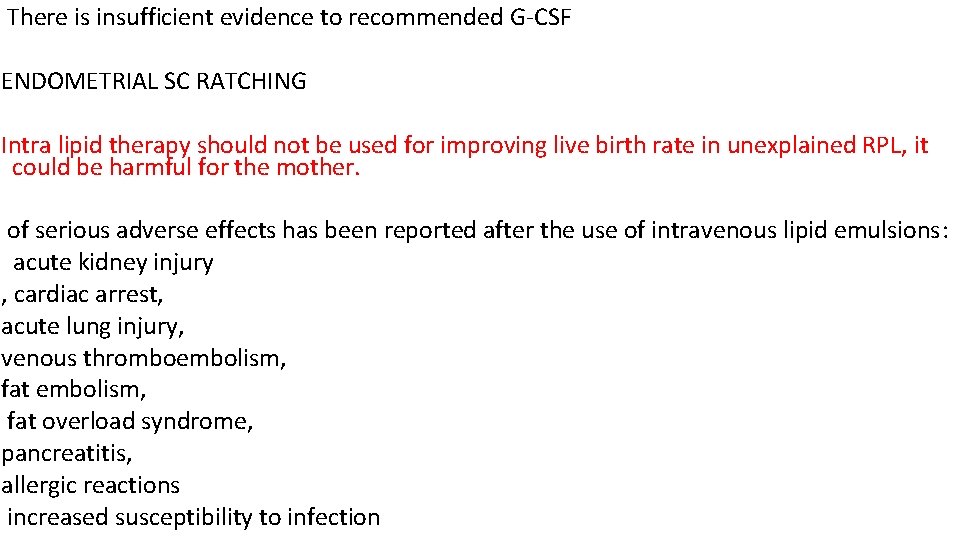 There is insufficient evidence to recommended G-CSF ENDOMETRIAL SC RATCHING Intra lipid therapy should