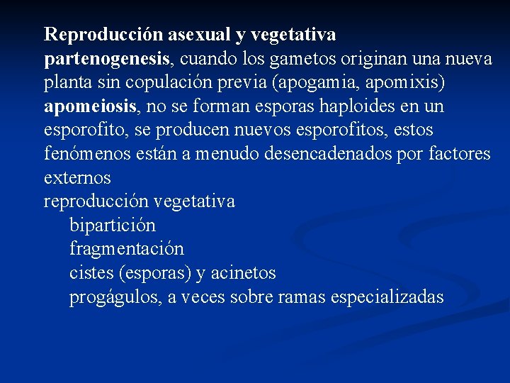 Reproducción asexual y vegetativa partenogenesis, cuando los gametos originan una nueva planta sin copulación