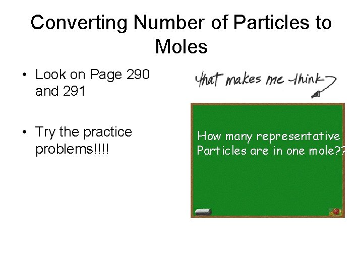 Converting Number of Particles to Moles • Look on Page 290 and 291 • Converting Number of Particles to Moles • Look on Page 290 and 291 •