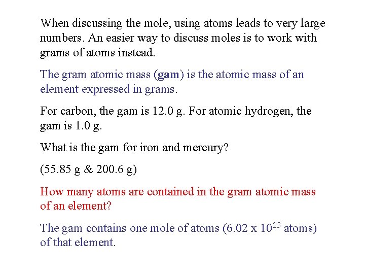When discussing the mole, using atoms leads to very large numbers. An easier way When discussing the mole, using atoms leads to very large numbers. An easier way