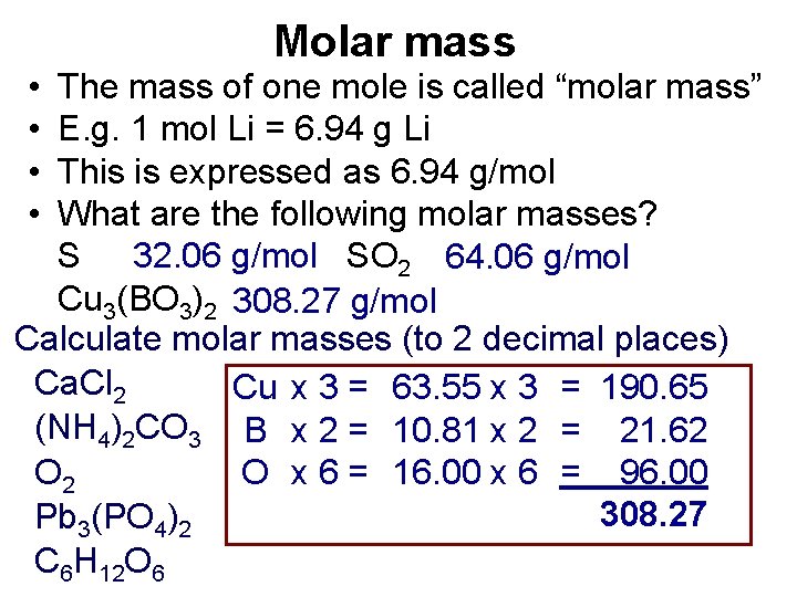 • • Molar mass The mass of one mole is called “molar mass” • • Molar mass The mass of one mole is called “molar mass”