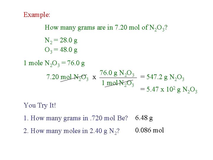 Example: How many grams are in 7. 20 mol of N 2 O 3? Example: How many grams are in 7. 20 mol of N 2 O 3?