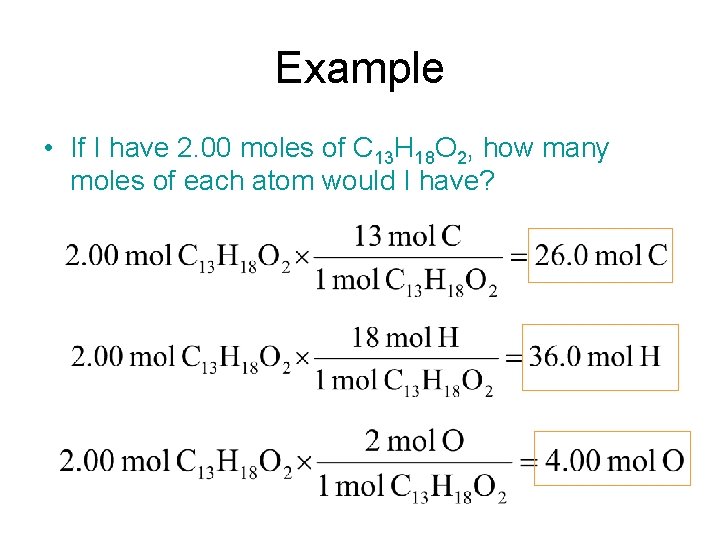 Example • If I have 2. 00 moles of C 13 H 18 O Example • If I have 2. 00 moles of C 13 H 18 O