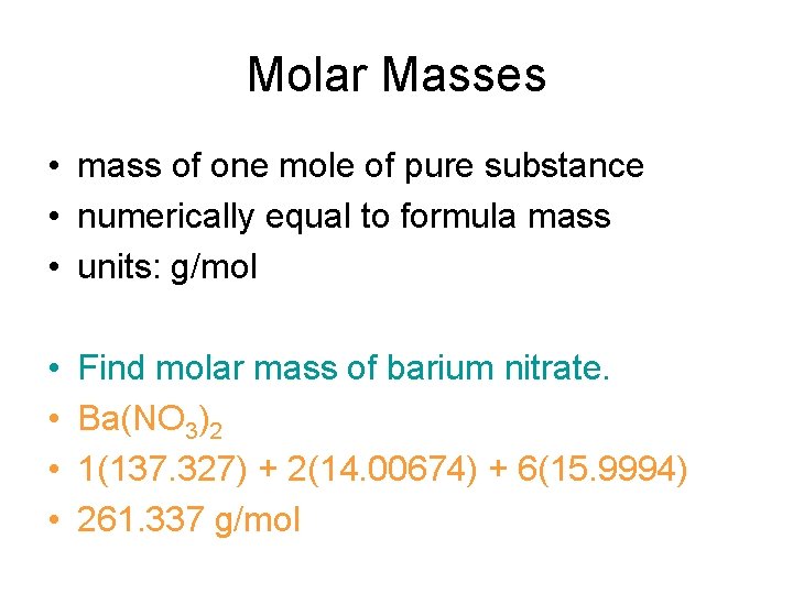 Molar Masses • mass of one mole of pure substance • numerically equal to Molar Masses • mass of one mole of pure substance • numerically equal to