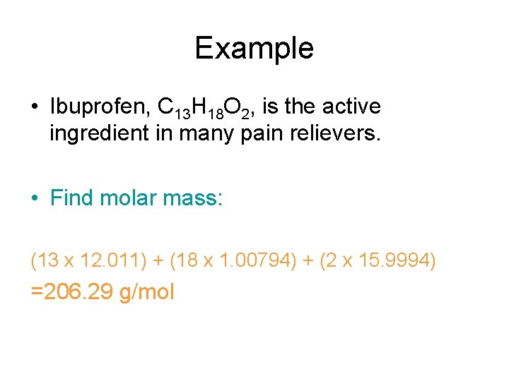 Example • Ibuprofen, C 13 H 18 O 2, is the active ingredient in Example • Ibuprofen, C 13 H 18 O 2, is the active ingredient in