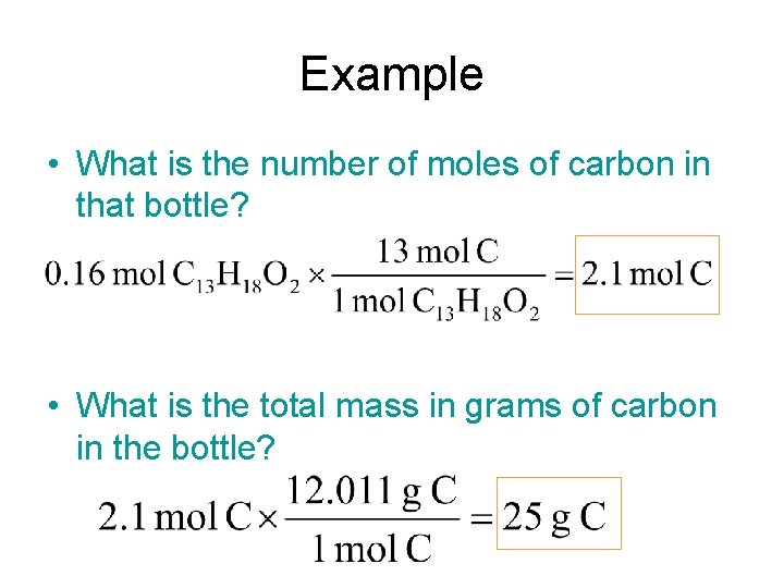 Example • What is the number of moles of carbon in that bottle? • Example • What is the number of moles of carbon in that bottle? •