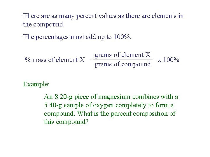 There as many percent values as there are elements in the compound. The percentages There as many percent values as there are elements in the compound. The percentages