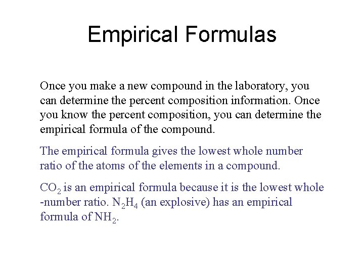 Empirical Formulas Once you make a new compound in the laboratory, you can determine Empirical Formulas Once you make a new compound in the laboratory, you can determine