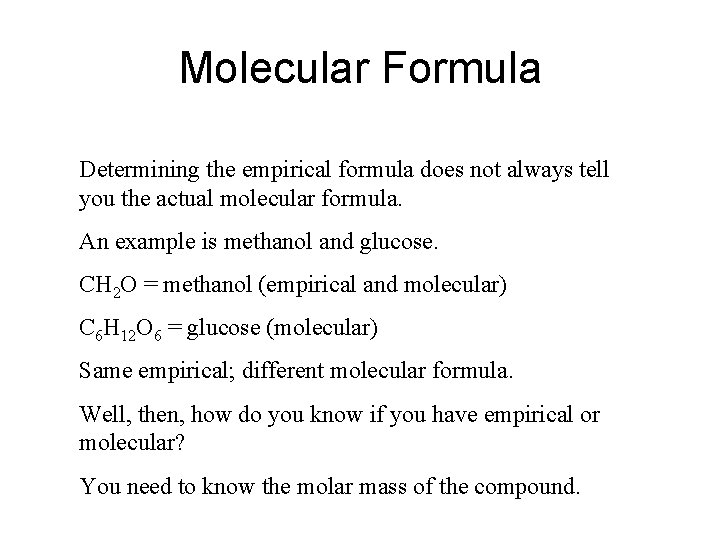Molecular Formula Determining the empirical formula does not always tell you the actual molecular Molecular Formula Determining the empirical formula does not always tell you the actual molecular
