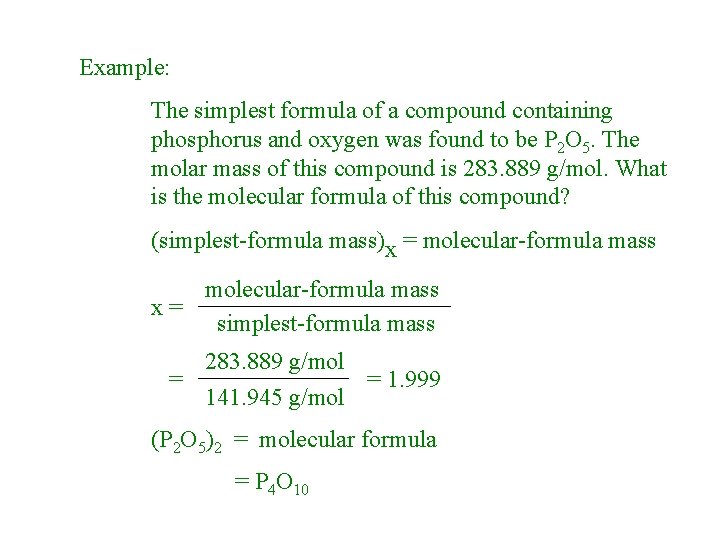 Example: The simplest formula of a compound containing phosphorus and oxygen was found to Example: The simplest formula of a compound containing phosphorus and oxygen was found to