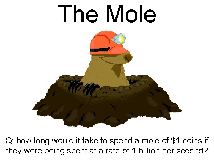 The Mole Q: how long would it take to spend a mole of $1 The Mole Q: how long would it take to spend a mole of $1