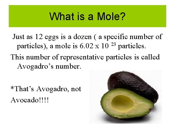 What is a Mole? Just as 12 eggs is a dozen ( a specific What is a Mole? Just as 12 eggs is a dozen ( a specific