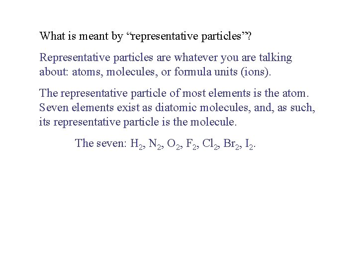 What is meant by “representative particles”? Representative particles are whatever you are talking about: What is meant by “representative particles”? Representative particles are whatever you are talking about:
