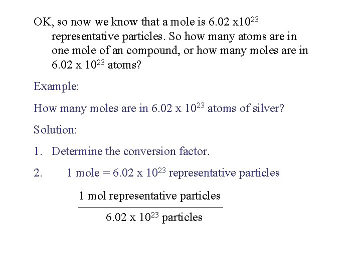 OK, so now we know that a mole is 6. 02 x 1023 representative OK, so now we know that a mole is 6. 02 x 1023 representative
