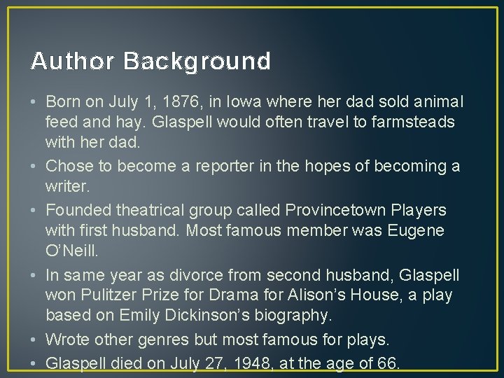 Author Background • Born on July 1, 1876, in Iowa where her dad sold