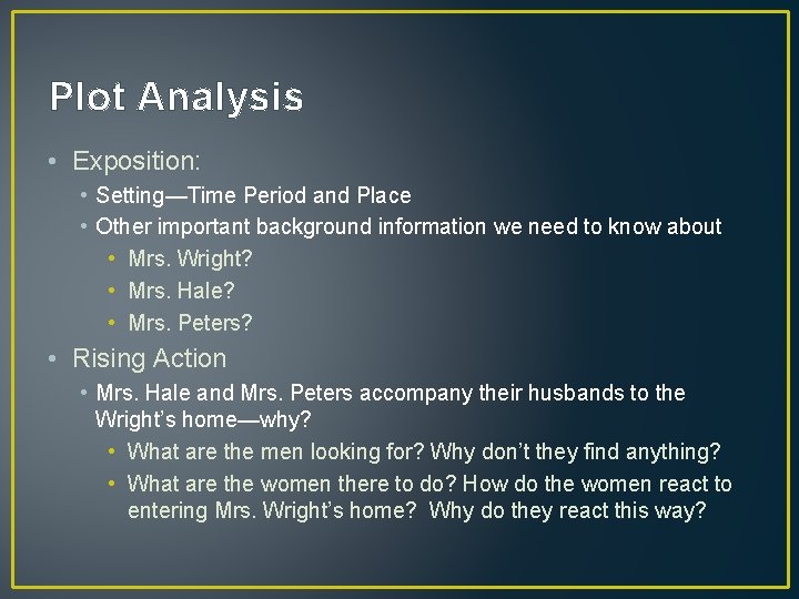 Plot Analysis • Exposition: • Setting—Time Period and Place • Other important background information