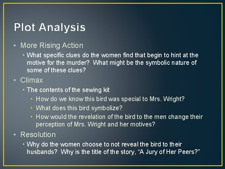 Plot Analysis • More Rising Action • What specific clues do the women find