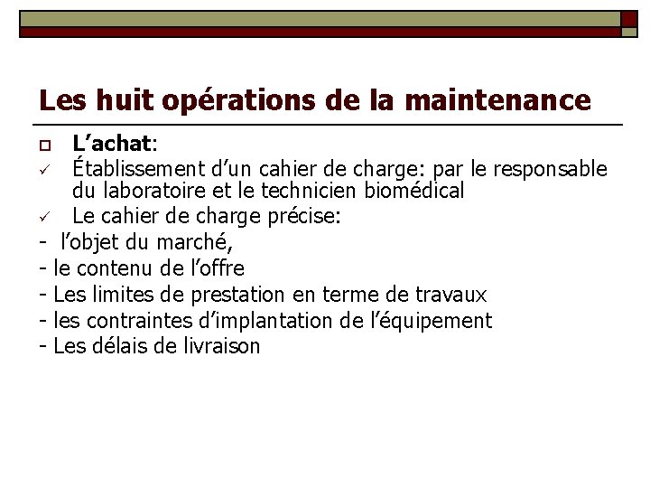 Les huit opérations de la maintenance L’achat: ü Établissement d’un cahier de charge: par