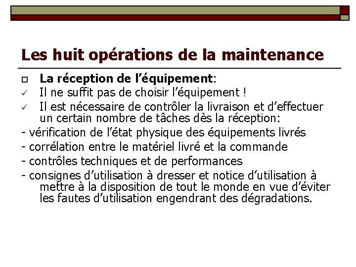 Les huit opérations de la maintenance La réception de l’équipement: ü Il ne suffit