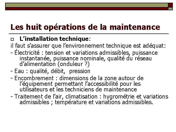 Les huit opérations de la maintenance L’installation technique: il faut s’assurer que l’environnement technique