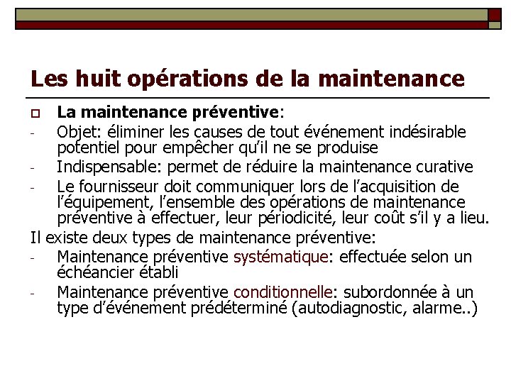 Les huit opérations de la maintenance La maintenance préventive: Objet: éliminer les causes de