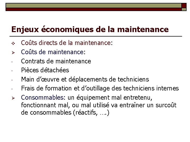 Enjeux économiques de la maintenance v Ø Ø Coûts directs de la maintenance: Coûts