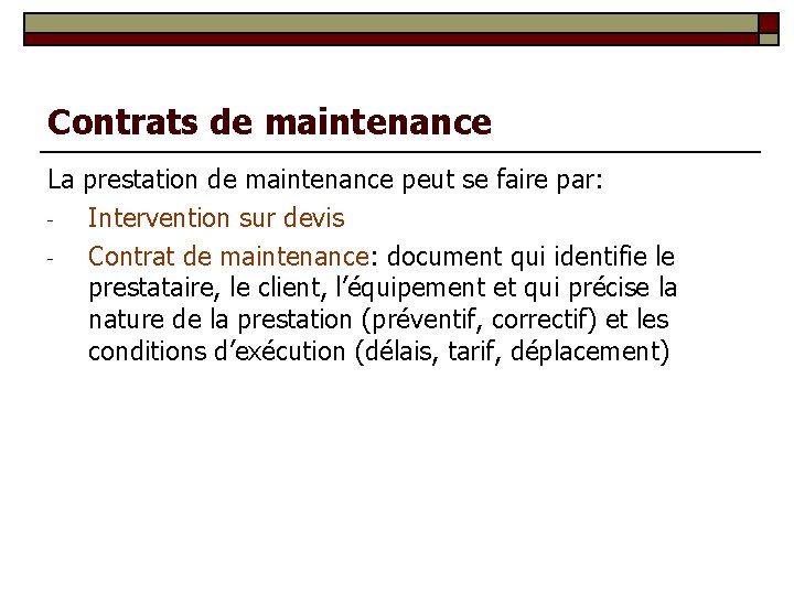 Contrats de maintenance La prestation de maintenance peut se faire par: Intervention sur devis