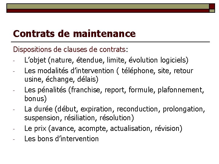 Contrats de maintenance Dispositions de clauses de contrats: L’objet (nature, étendue, limite, évolution logiciels)