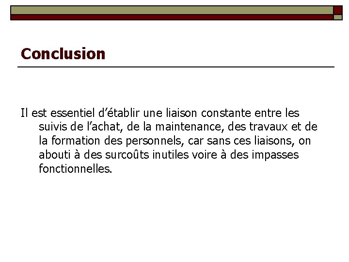 Conclusion Il est essentiel d’établir une liaison constante entre les suivis de l’achat, de